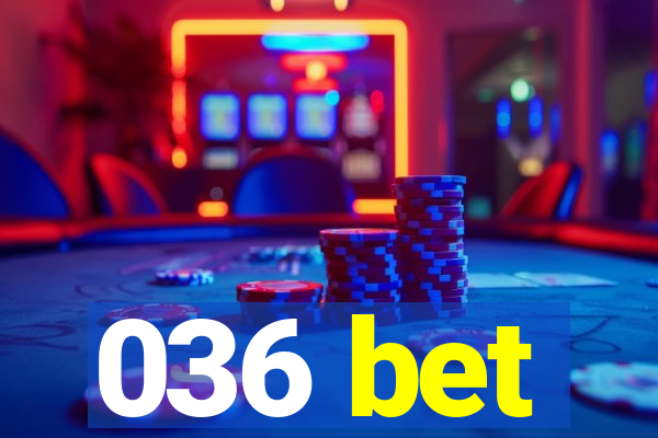 036 bet